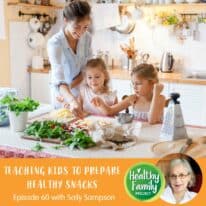 Episode 60: Teaching Kids to Prepare Healthy Snacks