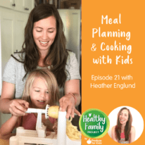 Episode 21: Meal Planning & Cooking with Kids